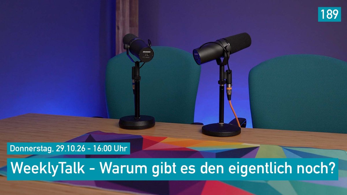 WeeklyTalk - Warum gibt es den eigentlich noch?